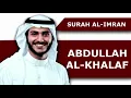 Lagu Surah Aal Imran Recitation | Al Quran | Abdullah Al-Khalaf | Beautiful and Relaxing Voice (03)