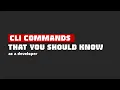 CLI Commands Every Developer MUST Know Save Hours Daily