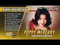 Download Lagu POPPY MERCURY FULL ALBUM | BADAI ASMARA, HATI SIAPA TAK LUKA, AIR MATA JADI SAKSI | TEMBANG KENANGAN