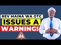 Lagu REV MAINA ISSUES A WARNING TO LEADERS TO RESPECT THE CHURCH SAYING IT'S A SHAME | REV. MAINA WA OTC