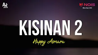 Kisinan 2 - Happy Asmara (LIRIK)