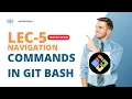 Navigation Commands In Git Bash Mastering Git Bash Terminal Lec-5