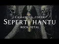 Download Lagu 🎵Cassanova_Seperti hantu_[cover]_rock metal