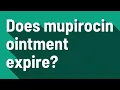 Does mupirocin ointment expire