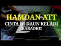 Download Lagu HAMDAN ATT - CINTA DI DAUN KELADI (KARAOKE)