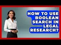 How To Use Boolean Search In Legal Research - Law School Prep Hub