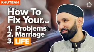 How To Fix Your Life | LATEST Khutbah by Dr. Omar Suleiman
