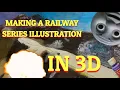 Making a 3D Railway Series Illustration
