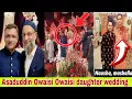 Download Lagu Asaduddin Owaisi Sahab Daughter’s Wedding ll Owaisi ki beti ki shadi viral video  MP3