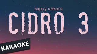 CIDRO 3 HAPPY ASMARA | karaoke lagu dangdut koplo terbaru desember 2021