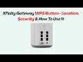 Xfinity Gateway WPS Button - Location Security How To Use It