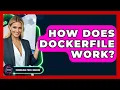 How Does Dockerfile Work - Emerging Tech Insider