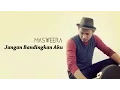 Download Lagu Masweera - Jangan Bandingkan Aku (Official Lirik Video)