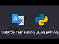 How to Translate Subtitles with Python and Google API Easy Guide for Beginners
