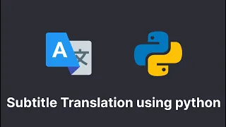 How to Translate Subtitles with Python and Google API Easy Guide for Beginners