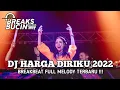 Download Lagu DJ HARGA DIRIKU 2022 - BREAKBEAT FULL MELODY TERBARU !!! [ BREAKS BUCIN RECORD ]