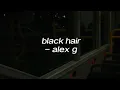black hair - alex g