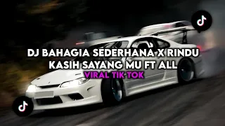 DJ BAHAGIA SEDERHANA X RINDU KASIH SAYANG MU FT ALL VIRAL TIK TOK