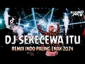 Download Lagu DJ SEKECAWA ITU !! Remix Indo Paling Enak 2024 | DUGEM TERBARU FULL BASS