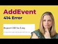 How to Fix AddEvent 414 Error Request URI Too Long