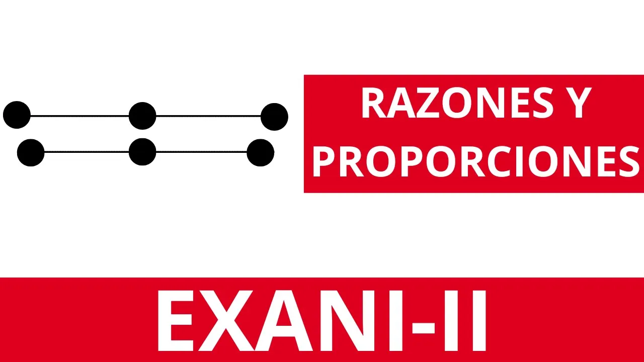 RAZONES Y PROPORCIONES | CLASE 4 DEL CURSO DE PENSAMIENTO MATEMÁTICO PARTA EXANI-II