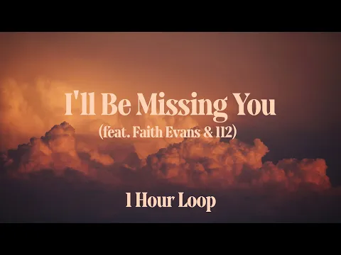 Download MP3 [1시간 / 반복재생] P. Diddy - I'll Be Missing You (feat. Faith Evans, 112)