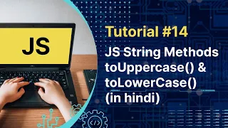Javascript Tutorial toUpperCase and toLowerCase string methods in hindi Tutorial