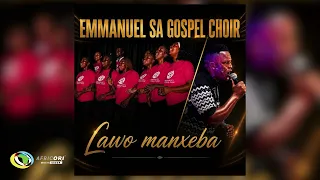 Emmanuel SA Gospel Choir - Lawo Manxeba (Official Audio)