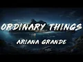 Download Lagu Ariana Grande - ordinary things (Lyrics)