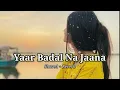 Download Lagu 𝐘𝐚𝐚𝐫 𝐁𝐚𝐝𝐚𝐥 𝐍𝐚 𝐉𝐚𝐚𝐧𝐚 ( 𝐒𝐥𝐨𝐰𝐞𝐝 + 𝐑𝐞𝐯𝐞𝐫𝐛 )