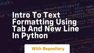 Intro to text formatting using tab and new line in python