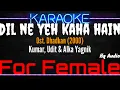 Lagu Karaoke Dil Ne Yeh Kaha Hain Dil Se ( For Female ) - Kumar, Udit \u0026 Alka Yagnik Ost. Dhadkan (2000)