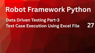 Data Driven Testing Part-03 Test Case Execution Using Excel File Robot Framework