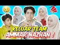 ADAM , AIRA , KYZZ , LIZA ATAU ANNA KELUAR TEAM AMMAR NAZHAN ?! - SELAMAT TINGGAL !