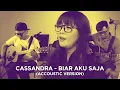 Download Lagu Cassandra - Biar Aku Saja | Acoustic Version