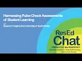 ResEdChat Ep 104 Harnessing Pulse Check Assessments of Student Learning with Chad Lystad
