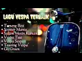 Download Lagu LAGU VESPA||PILIHAN TERBAIK||ENAK BANGET DAH DI DENGAR
