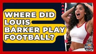 Where Did Louis Barker Play Football College Football Chronicles News