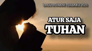 atur saja tuhan lagu rohani terbaru 2025