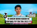 Lagu DJ ANGIN BAWA KABAR KE KUPANG FYP TIK TOK 2022 !!! ( ANTOAONE BEAT X EL FUNKY KUPANG )