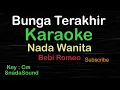 Lagu BUNGA TERAKHIR-Bebi Romeo|KARAOKE NADA WANITA​⁠ -Female-Cewek-Perempuan@UcokkuYasir