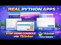 Stop Using Console Build REAL Python GUI Apps with Tkinter Full Series