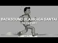 Download Lagu Backsound olahraga santai ( no copyright ) terbaru 2021