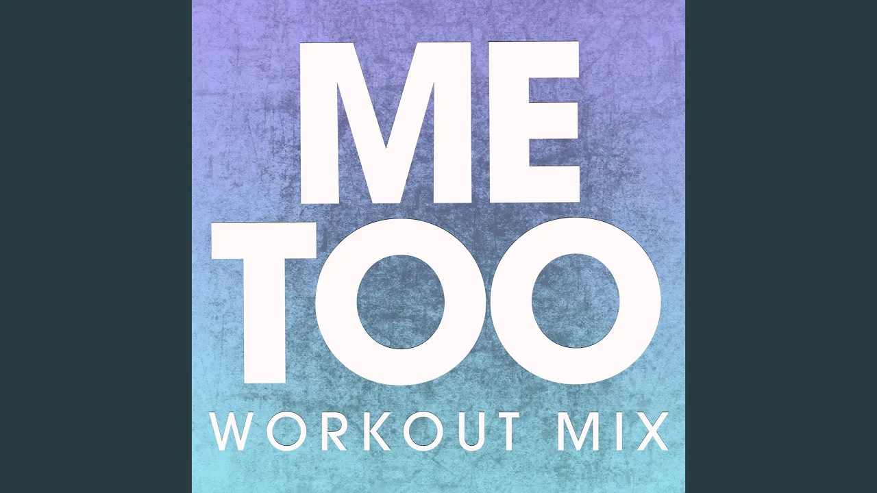 Me Too (Extended Workout Mix)