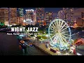 Miami Night Jazz - Saxophone Jazz Relaxing Music Smooth Jazz Piano Instrumental for Relax Work