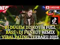 DJ DUGEM DISKOTIK FULL BASS TERBARU 2025 - DJ FUNKOT REMIX VIRAL FYP TIKTOK #djfunkotterbaru2025 