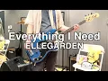 ELLEGARDENの『Everything I Need』を弾いてみた（ベース　歌詞＋意訳付き）