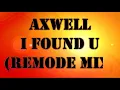 Axwell - I Found U (Remode Mix) [Anual 2008]