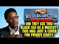 Red Lobster is Failing Again Did they use this BLACK CEO as cover for PRIVATE EQUITY