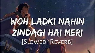 woh ladki nahi zindagi hai meri slowed reverb alka yagnik babul supriya lofi music channel